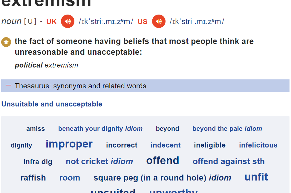 Definiton of 'extremism' from the Cambridge Advanced Learner's Dictionary & Thesaurus. Cambridge University Press